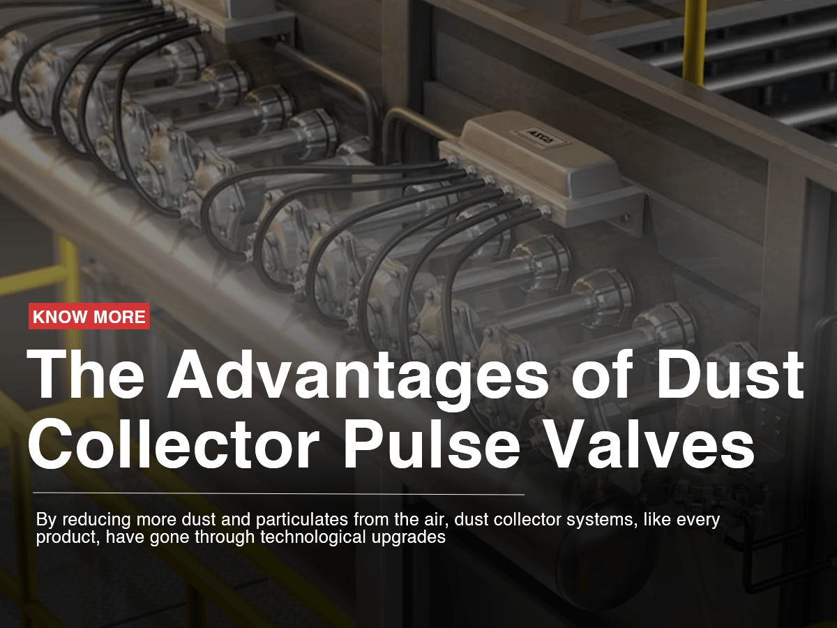 The Advantages of Dust Collector Pulse Valves The Advantages of Dust Collector Pulse Valves